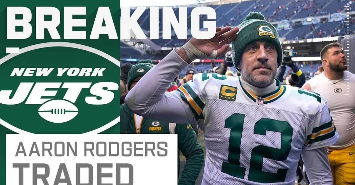 Aaron Rodgers Trade Complete: Did New York Jets Win Blockbuster Deal ...