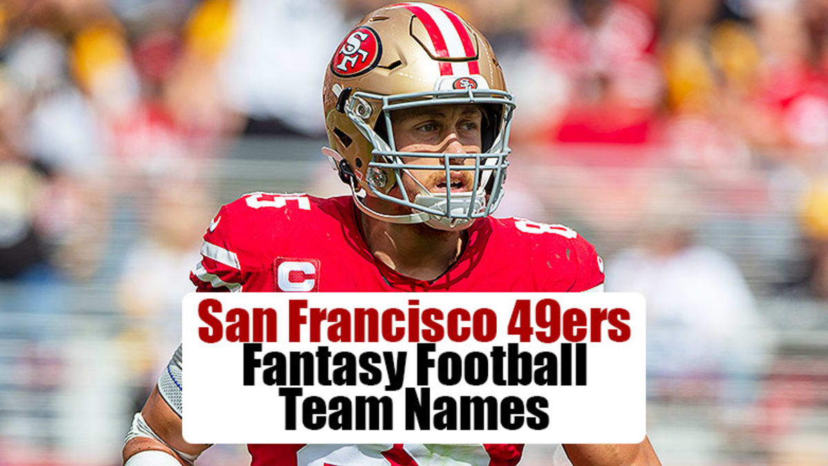 40 San Francisco 49ers fantasy football team names