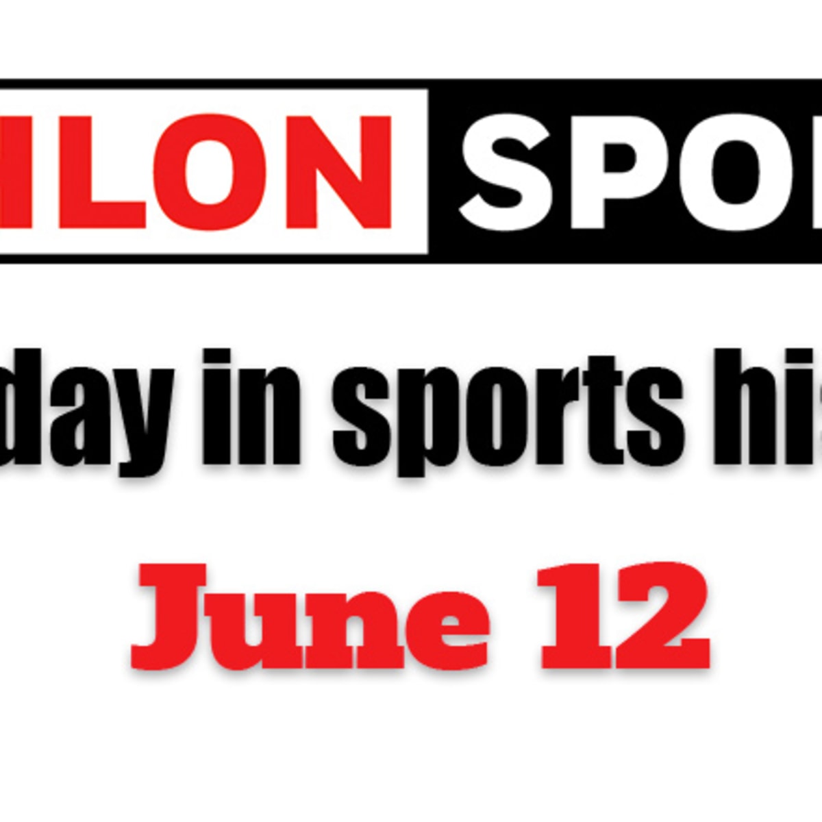 This Day In Sports History June 12 Athlonsports Com Expert Predictions Picks And Previews