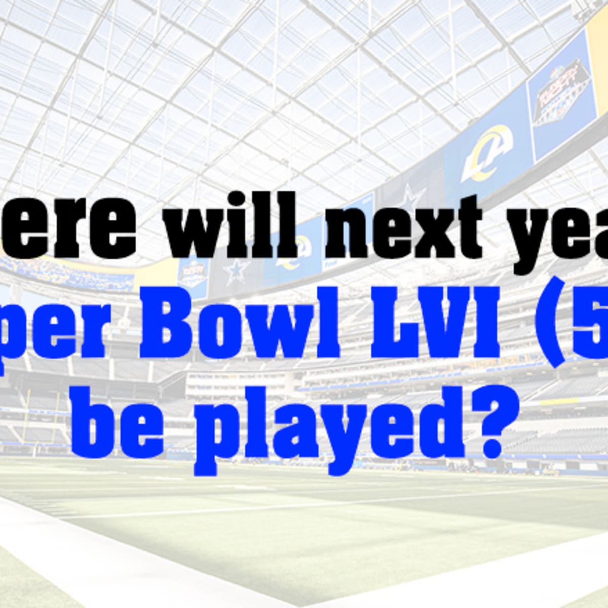 Super Bowl LVI date: NFL announces it will be on Feb. 13, 2022