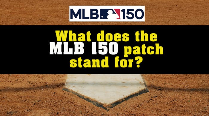 What Does The MLB 150 Patch Stand For AthlonSports Expert 