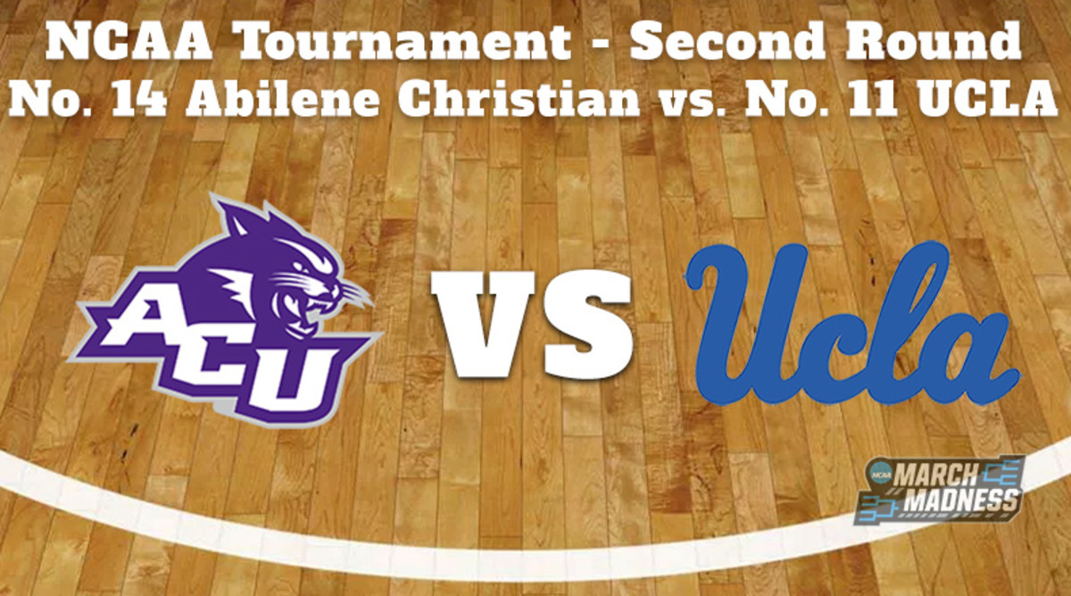 Abilene Christian Wildcats vs. UCLA Bruins Prediction: NCAA Tournament Second Round Preview
